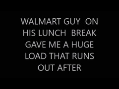 WALMART  GUY ON HIS BREAK BREEDS MY ASS WITH HUGE LOAD THAT WAS NUMBER 9  AND IT DRIPS OUT OF ME!